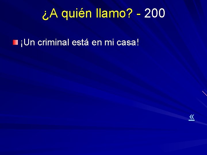 ¿A quién llamo? - 200 ¡Un criminal está en mi casa! « 