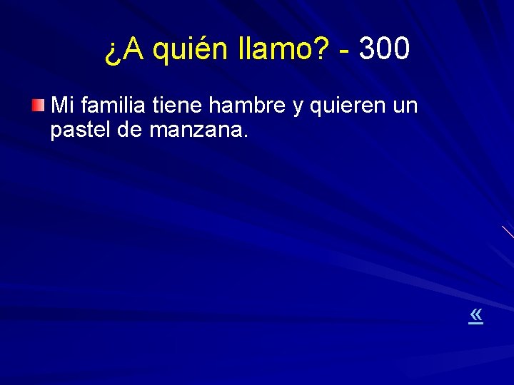 ¿A quién llamo? - 300 Mi familia tiene hambre y quieren un pastel de