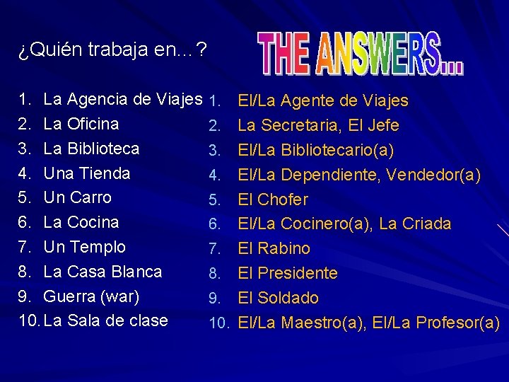 ¿Quién trabaja en…? 1. La Agencia de Viajes 2. La Oficina 3. La Biblioteca