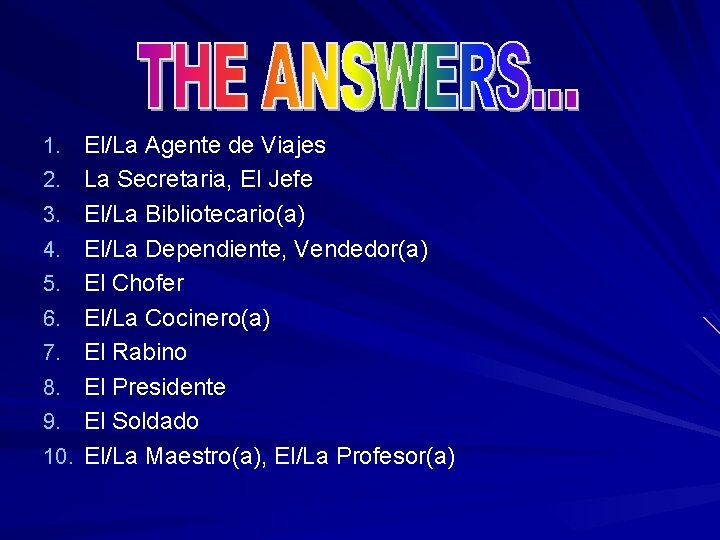 1. El/La Agente de Viajes 2. La Secretaria, El Jefe 3. El/La Bibliotecario(a) 4.