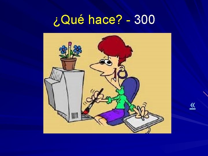 ¿Qué hace? - 300 « 