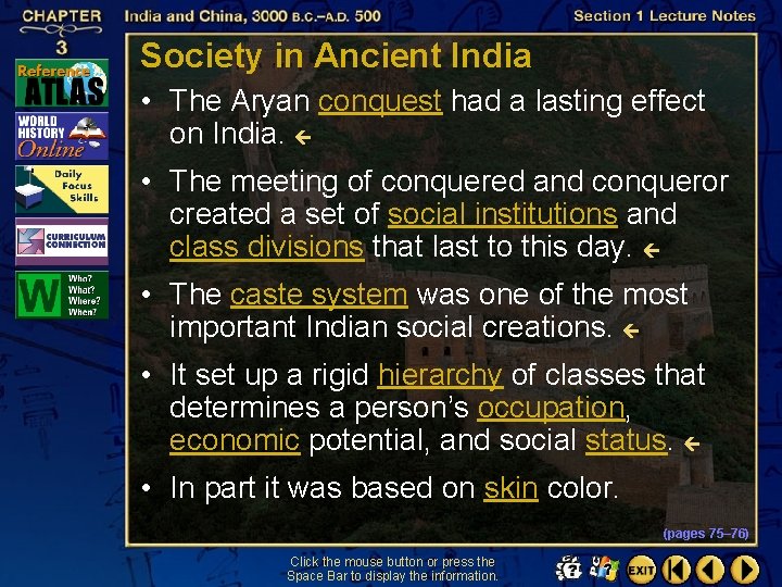 Society in Ancient India • The Aryan conquest had a lasting effect on India.