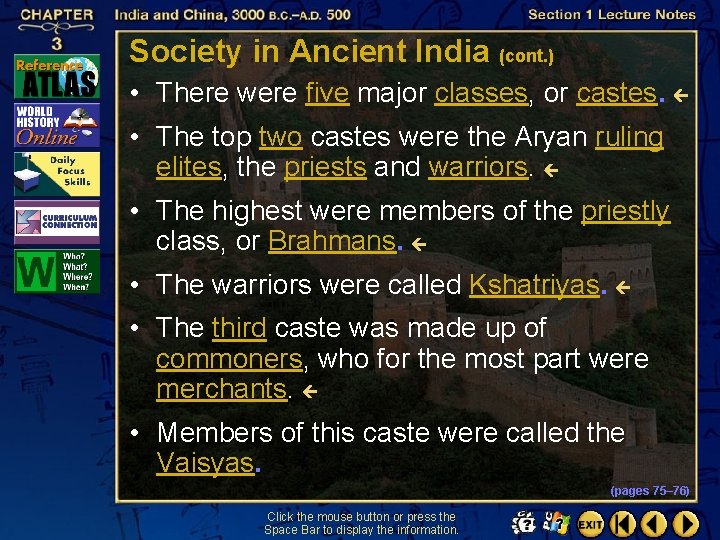 Society in Ancient India (cont. ) • There were five major classes, or castes.