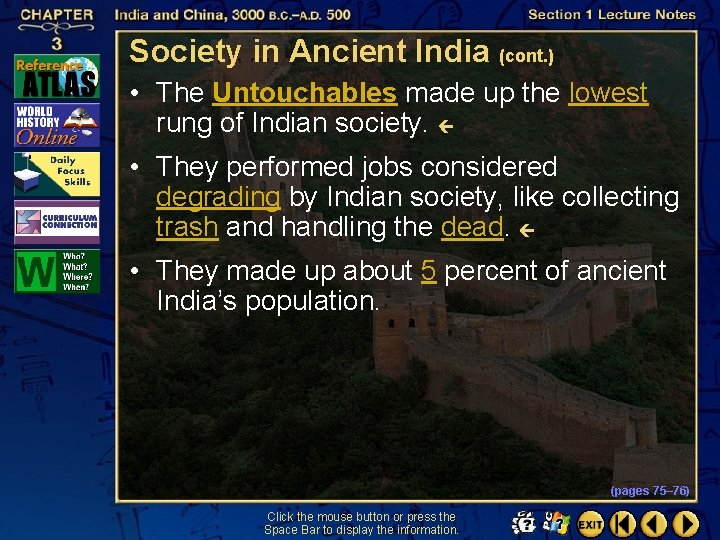 Society in Ancient India (cont. ) • The Untouchables made up the lowest rung