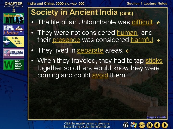 Society in Ancient India (cont. ) • The life of an Untouchable was difficult.