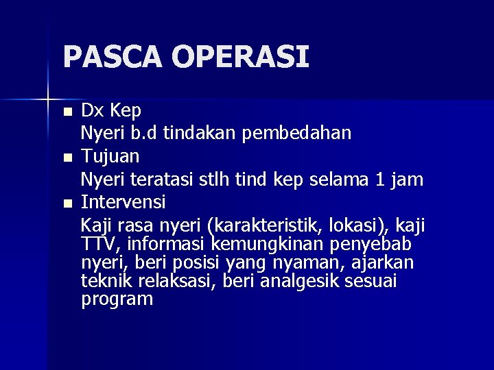 PASCA OPERASI n n n Dx Kep Nyeri b. d tindakan pembedahan Tujuan Nyeri