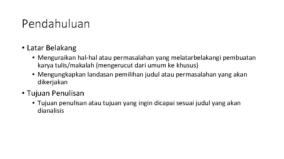 Pendahuluan • Latar Belakang • Menguraikan hal-hal atau permasalahan yang melatarbelakangi pembuatan karya tulis/makalah