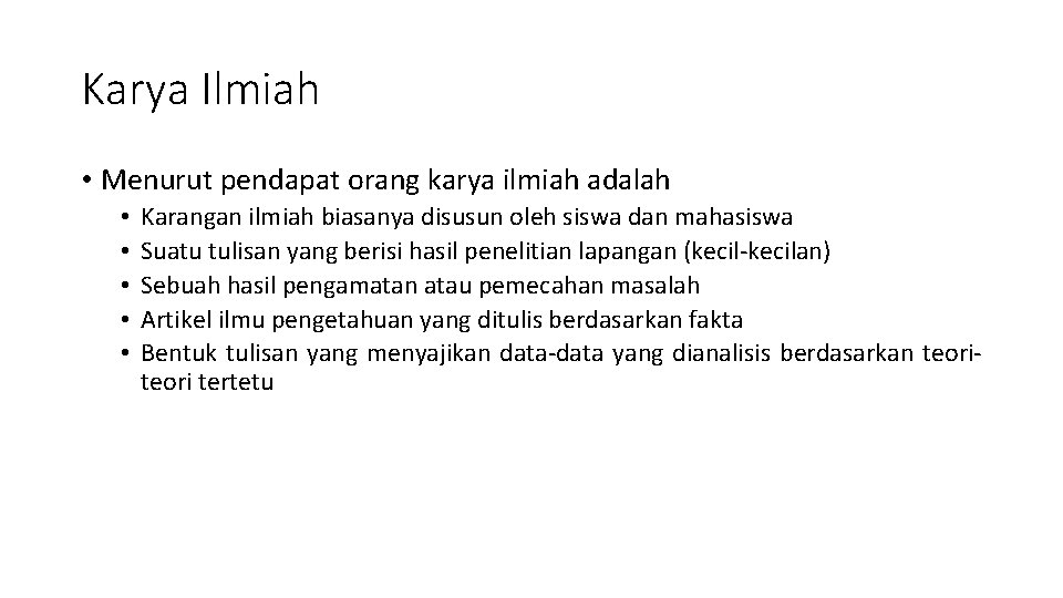 Karya Ilmiah • Menurut pendapat orang karya ilmiah adalah • • • Karangan ilmiah