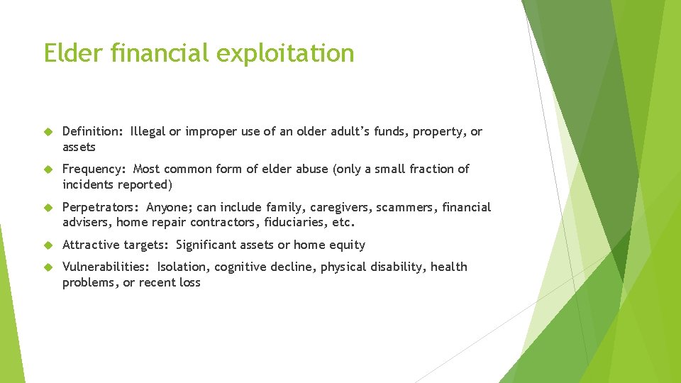 Elder financial exploitation Definition: Illegal or improper use of an older adult’s funds, property,