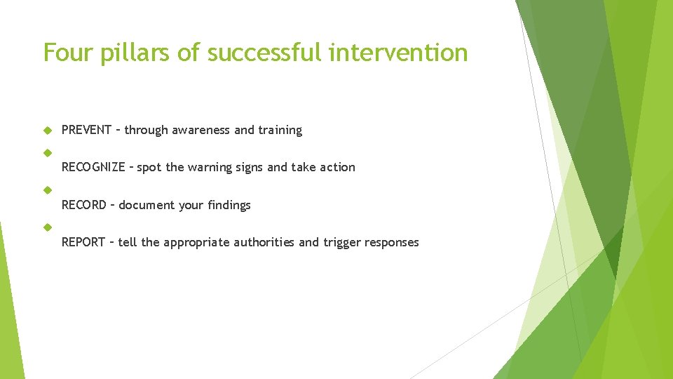 Four pillars of successful intervention PREVENT – through awareness and training RECOGNIZE – spot