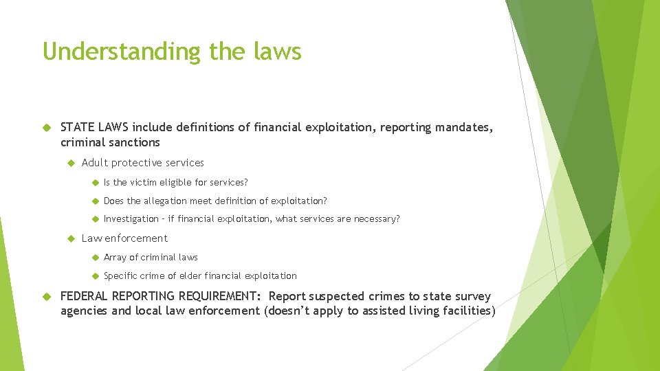 Understanding the laws STATE LAWS include definitions of financial exploitation, reporting mandates, criminal sanctions