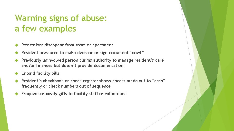 Warning signs of abuse: a few examples Possessions disappear from room or apartment Resident