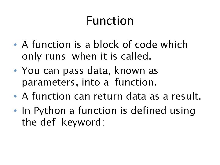 Function • A function is a block of code which only runs when it