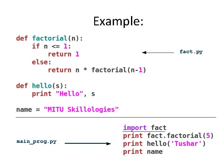 Example: fact. py main_prog. py 