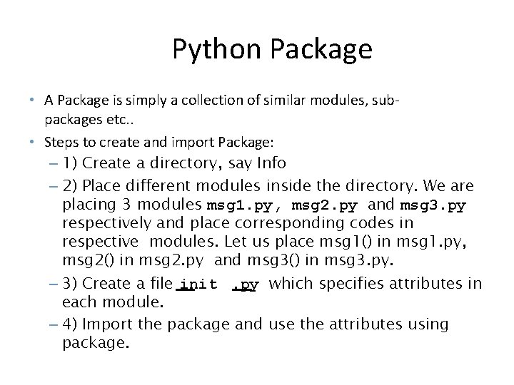 Python Package • A Package is simply a collection of similar modules, subpackages etc.