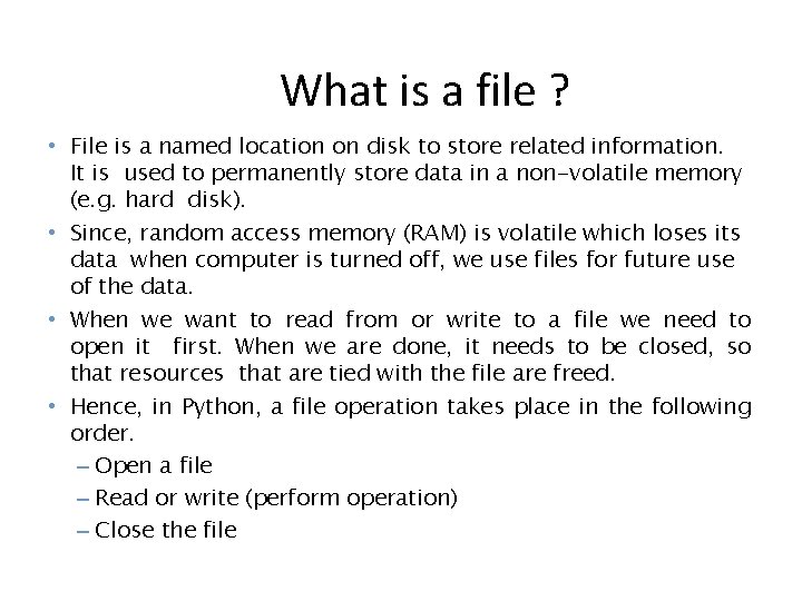 What is a file ? • File is a named location on disk to