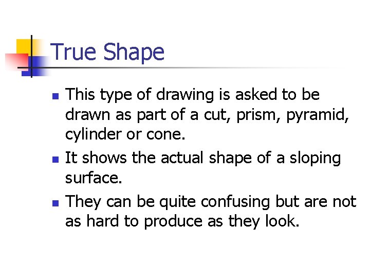 True Shape n n n This type of drawing is asked to be drawn