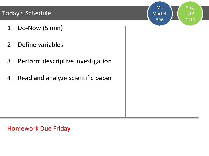 Today’s Schedule 1. Do-Now (5 min) 2. Define variables 3. Perform descriptive investigation 4.