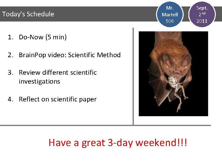 Today’s Schedule Mr. Martell 506 1. Do-Now (5 min) 2. Brain. Pop video: Scientific