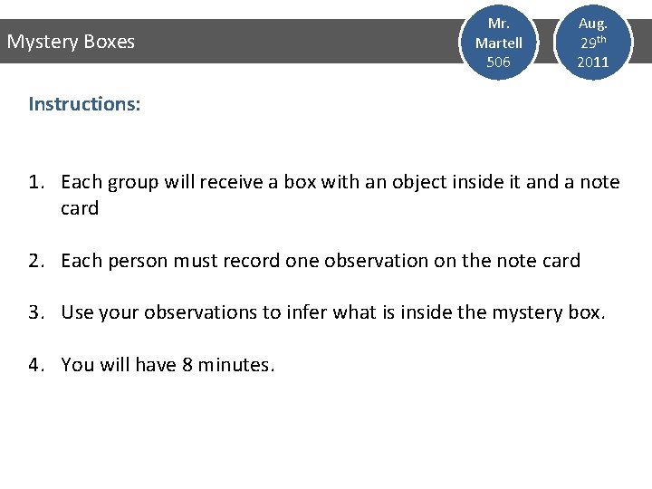 Mystery Boxes Mr. Martell 506 Aug. 29 th 2011 Instructions: 1. Each group will