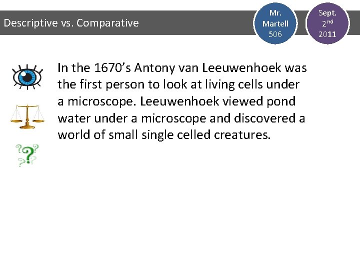 Descriptive vs. Comparative Mr. Martell 506 In the 1670’s Antony van Leeuwenhoek was the