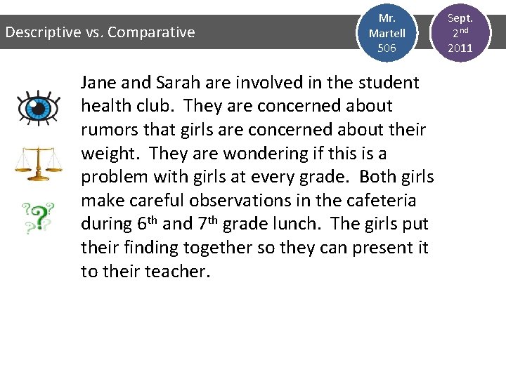 Descriptive vs. Comparative Mr. Martell 506 Jane and Sarah are involved in the student