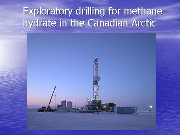 Exploratory drilling for methane hydrate in the Canadian Arctic 