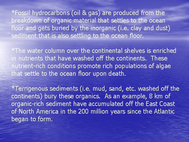 *Fossil hydrocarbons (oil & gas) are produced from the breakdown of organic material that