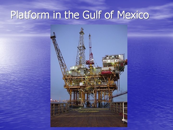 Platform in the Gulf of Mexico 