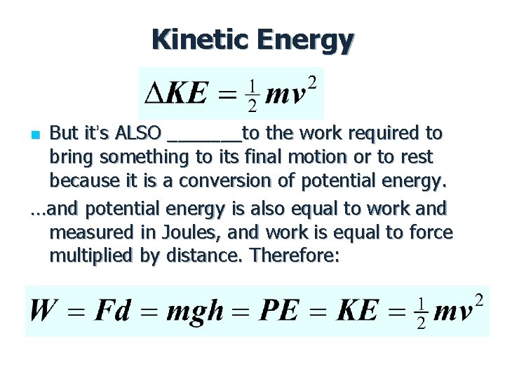 Kinetic Energy But it’s ALSO _______to the work required to bring something to its