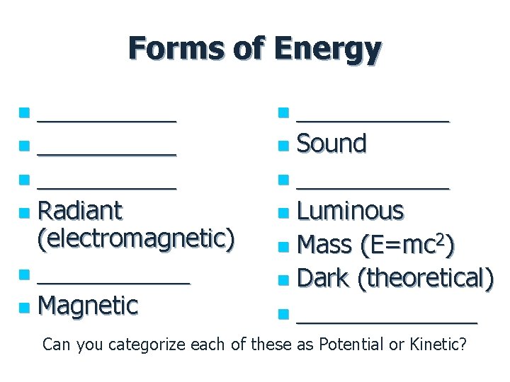 Forms of Energy __________ n Radiant (electromagnetic) n ______ n Magnetic n ______ n