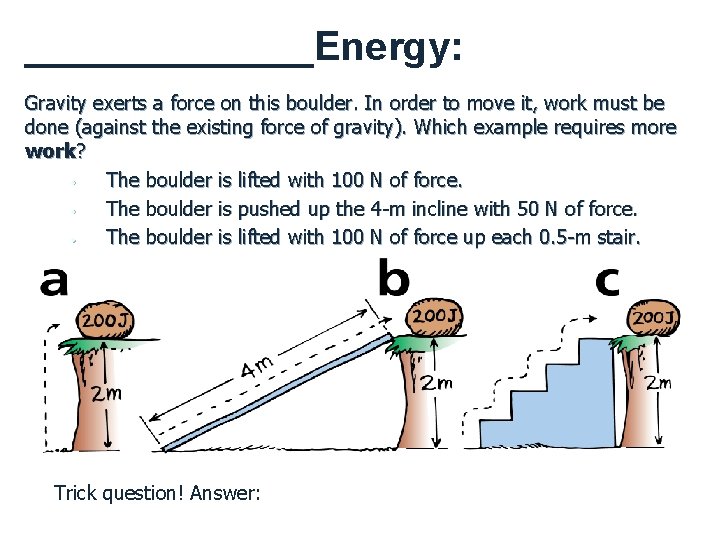 _______Energy: Gravity exerts a force on this boulder. In order to move it, work