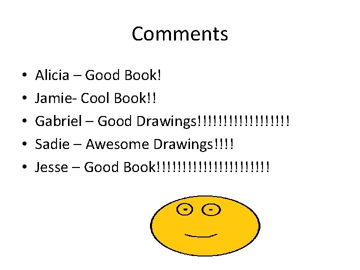 Comments • • • Alicia – Good Book! Jamie- Cool Book!! Gabriel – Good