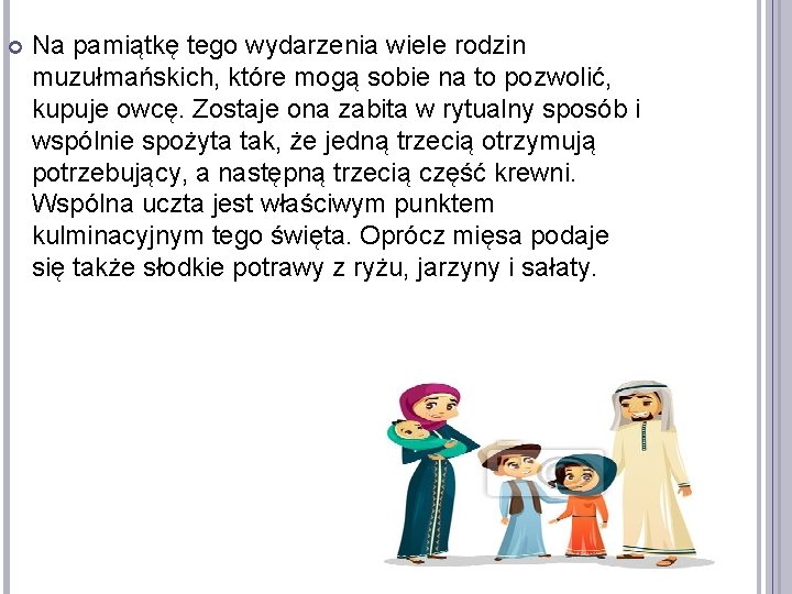  Na pamiątkę tego wydarzenia wiele rodzin muzułmańskich, które mogą sobie na to pozwolić,