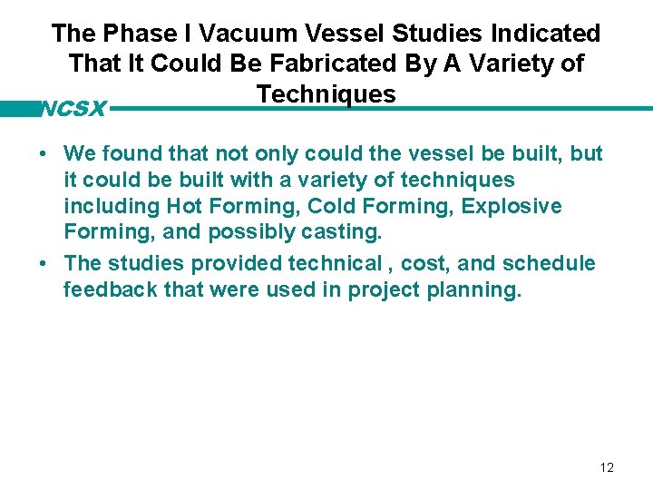 The Phase I Vacuum Vessel Studies Indicated That It Could Be Fabricated By A