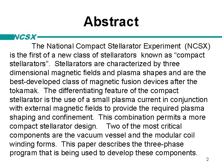Abstract NCSX The National Compact Stellarator Experiment (NCSX) is the first of a new