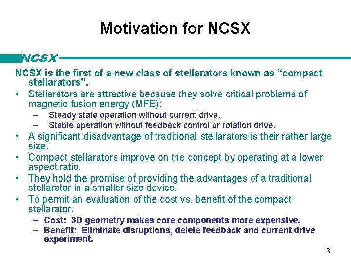 Motivation for NCSX is the first of a new class of stellarators known as