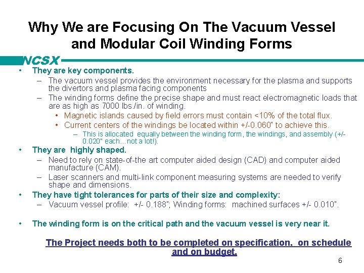 Why We are Focusing On The Vacuum Vessel and Modular Coil Winding Forms NCSX