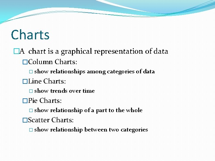 Charts �A chart is a graphical representation of data �Column Charts: � show relationships