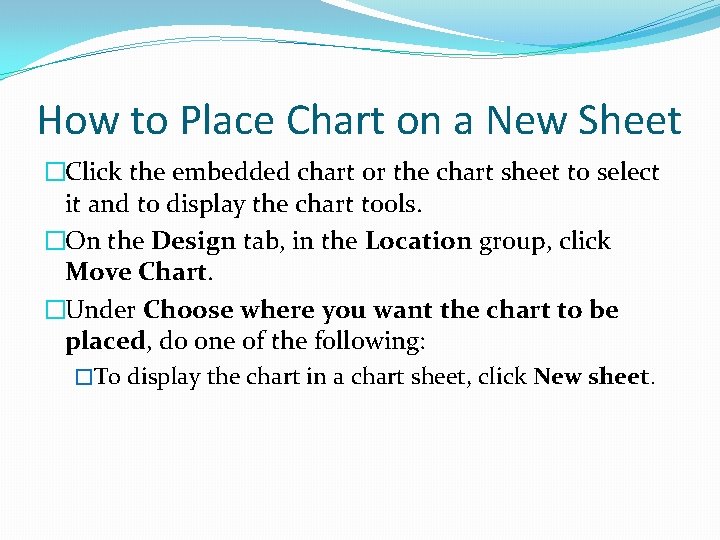 How to Place Chart on a New Sheet �Click the embedded chart or the