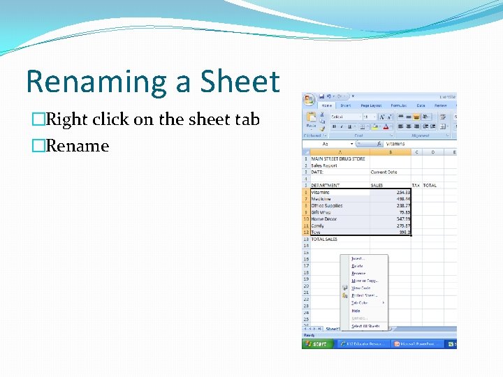 Renaming a Sheet �Right click on the sheet tab �Rename 