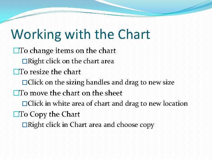 Working with the Chart �To change items on the chart �Right click on the