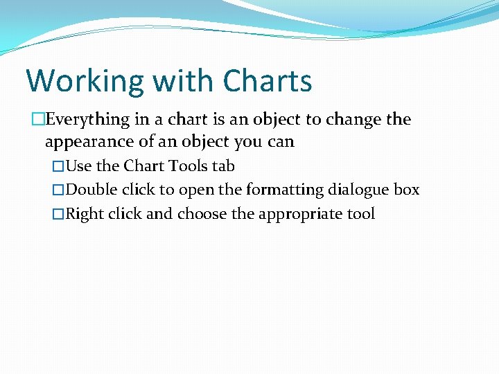 Working with Charts �Everything in a chart is an object to change the appearance