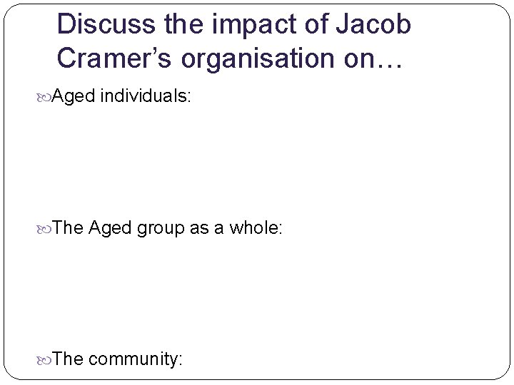 Discuss the impact of Jacob Cramer’s organisation on… Aged individuals: The Aged group as