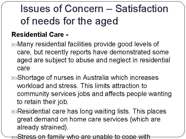 Issues of Concern – Satisfaction of needs for the aged Residential Care Many residential