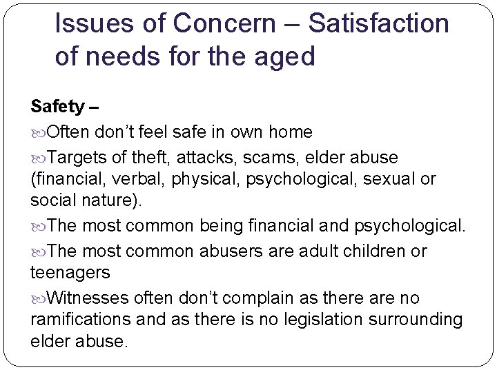 Issues of Concern – Satisfaction of needs for the aged Safety – Often don’t