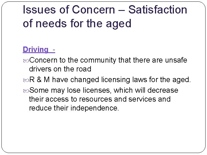 Issues of Concern – Satisfaction of needs for the aged Driving Concern to the