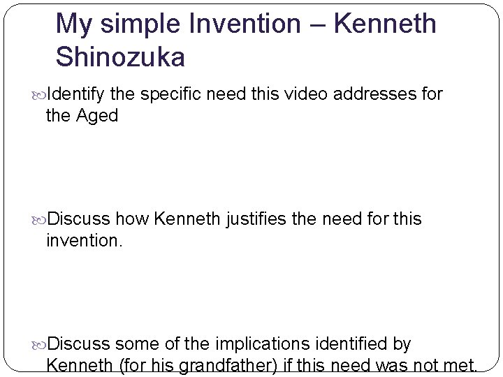 My simple Invention – Kenneth Shinozuka Identify the specific need this video addresses for