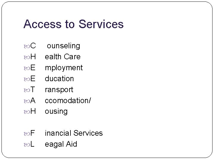 Access to Services C H E E T A H F L ounseling ealth