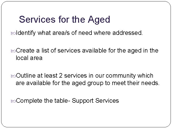 Services for the Aged Identify what area/s of need where addressed. Create a list